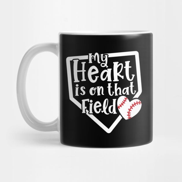 My Heart Is On That Field Baseball Mom by GlimmerDesigns